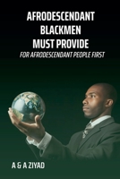 AFRODESCENDANT Blackmen Must Provide for AFRODESCENDANT People First B0DSKBD25Y Book Cover