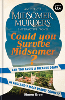 Could You Survive Midsomer?: Can you avoid a bizarre death in England's most dangerous county? 1788402995 Book Cover