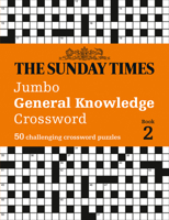 The Sunday Times Jumbo General Knowledge Crossword Book 2: 50 general knowledge crosswords (The Sunday Times Puzzle Books) 0008404232 Book Cover