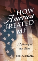 How America Treated Me: A Journey of My Jihad 1977215696 Book Cover