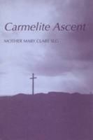 Carmelite Ascent (Fairacres Publication) 0728300273 Book Cover