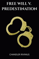 Free Will v. Predestination B0FQ43BZ5L Book Cover
