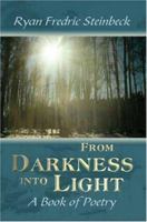 From Darkness into Light: A Book of Poetry 1413734219 Book Cover