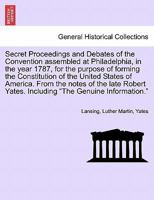 Secret Proceedings and Debates of the Convention 1787 124169415X Book Cover