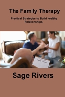 The Family Therapy Workbook: Practical Strategies to Build Healthy Relationships, Strengthen Communication, and Foster Lifelong Bonds 1806253275 Book Cover