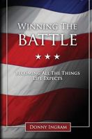 Winning the Battle: Becoming All the Things Life Expects 0578095378 Book Cover