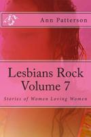 Lesbians Rock Volume 7: Stories of Women Loving Women 1494348500 Book Cover