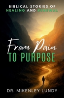 From Pain to Purpose: Biblical Stories of Healing and Renewal B0FNHKFQHZ Book Cover