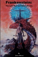 Frankenstein: The Last Man and Other Stories 1365019993 Book Cover
