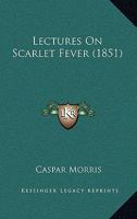 Lectures On Scarlet Fever 143704185X Book Cover