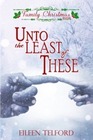 Unto the Least of These (Family Christmas Stories Short Story Collection, Book 2) B09DMP7XHW Book Cover