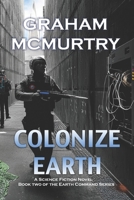Colonize Earth: Book Two in the Earth Command Series B0DC35183Y Book Cover
