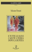 E Tutte Le Olive Cadute a Terra Dopo La Bufera: Poesie B08BDYYQ44 Book Cover