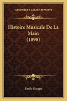 Histoire Musicale De La Main (1898) 1120488893 Book Cover