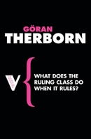 What Does the Ruling Class Do When It Rules?: State Apparatuses and State Power Under Feudalism, Capitalism and Socialism (Radical Thinkers) 1844672107 Book Cover