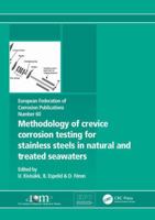 Methodology of Crevice Corrosion Testing for Stainless Steels in Natural and Treated Seawaters 1906540993 Book Cover