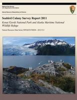 Seabird Colony Survey Report 2011: Kenai Fjords National Park and Alaska Maritime National Wildlife Refuge 149271481X Book Cover