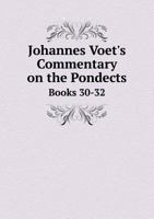 Johannes Voet's Commentary on the Pondects Books 30-32 5518844328 Book Cover