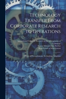 Technology Transfer From Corporate Research to Operations: Effects of Perceptions on Technology Adoption 1022222031 Book Cover