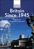 Britain since 1945 (Making Contemporary Britain) 0631209689 Book Cover