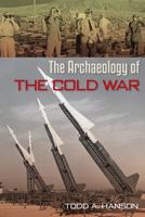 The Archaeology of the Cold War 0813068053 Book Cover