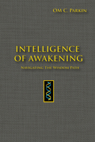 Intelligence of Awakening: Navigating the Wisdom Path 0895562847 Book Cover