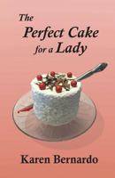 The Perfect Cake for a Lady 0998574430 Book Cover