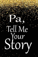 pa, tell me your story: A guided journal to tell me your memories,keepsake questions.This is a great gift to Dad,grandpa,granddad,father and uncle from family members, grandchildren life Birthday 1675332312 Book Cover