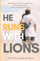 He Runs with Lions: A warrior sings within you. In your soul. Through the ages. B087R9NHTB Book Cover