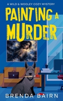 Painting a Murder: A Wild & Wooley Cozy Mystery B0GTRFHW5D Book Cover
