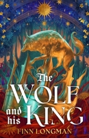 The Wolf and His King 1645663078 Book Cover