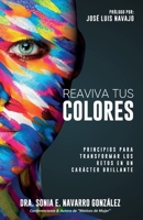 Reaviva Tus Colores: Principios para transformar los retos en un carácter brillante B0C5BTLHH8 Book Cover