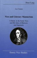 Vico and Literary Mannerism: A Study in the Early Vico and His Idea of Rhetoric and Ingenuity 0820439630 Book Cover