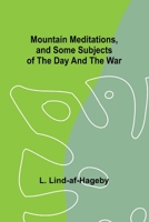 Mountain Meditations, and some subjects of the day and the war 9357959238 Book Cover