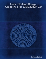 User Interface Design Guidelines for J2ME MIDP 2.0 1411624297 Book Cover