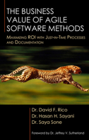 The Business Value of Agile Software Methods: Maximizing ROI with Just-in-Time Processes and Documentation 1604270314 Book Cover
