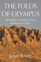 The Folds of Olympus: Mountains in Ancient Greek and Roman Culture 0691238480 Book Cover