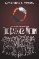 The Spiral Chronicles : The Darkness Within 1986897877 Book Cover