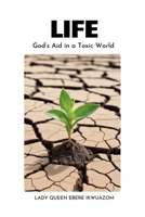 LIFE: God's Aid in a Toxic World 9787703492 Book Cover