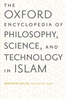 The Oxford Encyclopedia of Philosophy, Science, and Technology in Islam: Two-Volume Set 0199812578 Book Cover