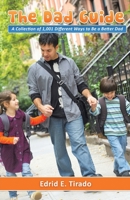 The Dad Guide: A Collection of 1,001 Different Ways to Be a Better Dad 1462020356 Book Cover