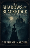 The Shadows over Blackridge: A Victorian Vampire Thriller B0FQV6BSL4 Book Cover