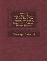 Notizie Appartenenti Alla Storia Della Sua Patria, Volume 6, Issue 1... - Primary Source Edition 1020154470 Book Cover