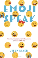 Emoji Speak: Communication and Behaviours on Social Media 1350135119 Book Cover