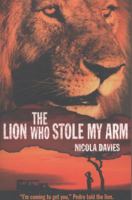 The Lion Who Stole My Arm 0763666203 Book Cover