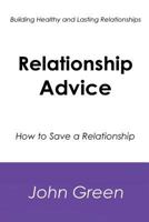 Relationship Advice: How to Save a Relationship 1500429759 Book Cover