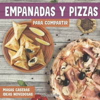 EMPANADAS Y PIZZAS PARA COMPARTIR: masas caseras ideas novedosas B09BYDNM7R Book Cover