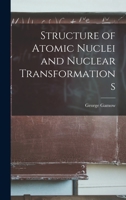 Structure of Atomic Nuclei and Nuclear Transformations 101357706X Book Cover