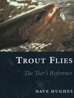 TROUT FLIES: The Tier's Reference 0811716015 Book Cover