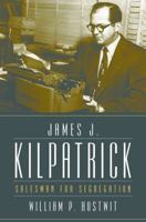 James J. Kilpatrick: Salesman for Segregation 146960213X Book Cover